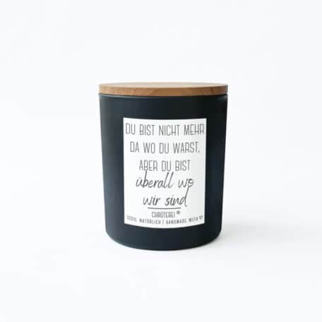 Du bist nicht mehr da wo du warst, aber du bist überall wo wir sind